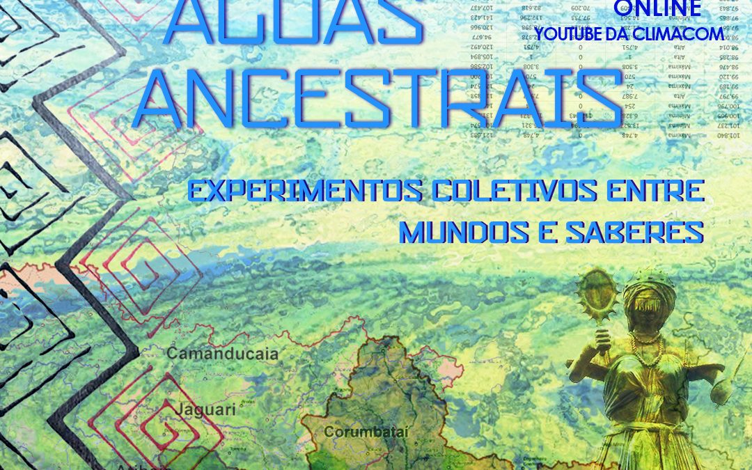 Águas Ancestrais: experimentos coletivos entre mundos e saberes